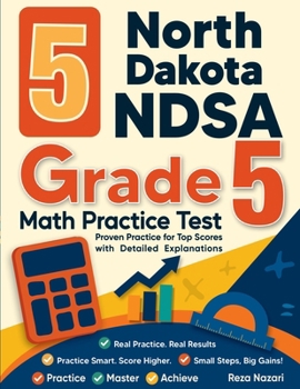 Paperback 5 North Dakota NDSA Grade 5 Math Practice Tests: Proven Practice for Top Scores with Detailed Expl Book