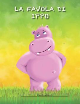 Paperback La favola di ippo (ediz. illustrata): Un ippopotamo molto particolare [Italian] Book