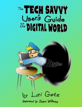 Paperback The Tech Savvy User's Guide to the Digital World Book