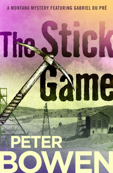 The Stick Game : A Montana Mystery Featuring Gabriel Du Pre - Book #7 of the Gabriel Du Pre