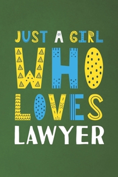 Paperback Just A Girl Who Loves Lawyer: Funny Lawyer Lovers Girl Women Gifts Dot Grid Journal Notebook 6x9 120 Pages Book