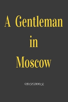 A Gentleman in Moscow: Notebook: Black Onyx, Lined, Soft Cover, Letter Size (6 x 9) Notebook: Large Composition Book, Journal
