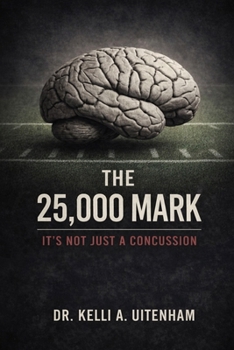 Paperback The 25,000 Mark: It's Not Just a Concussion Book