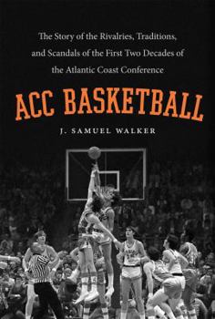 Hardcover Acc Basketball: The Story of the Rivalries, Traditions, and Scandals of the First Two Decades of the Atlantic Coast Conference Book