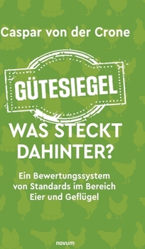 Hardcover Gütesiegel - Was steckt dahinter?: Ein Bewertungssystem von Standards im Bereich Eier und Geflügel [German] Book