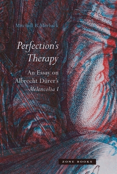 Hardcover Perfection's Therapy: An Essay on Albrecht Dürer's Melencolia I Book