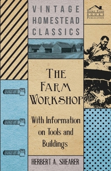 Paperback The Farm Workshop - With Information on Tools and Buildings Book