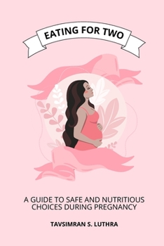 Paperback Eating for Two: A Guide to Safe and Nutritious Choices During Pregnancy Book