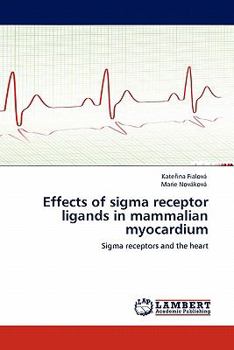 Paperback Effects of SIGMA Receptor Ligands in Mammalian Myocardium Book