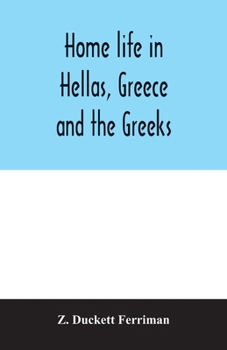 Paperback Home life in Hellas, Greece and the Greeks Book