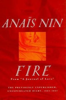 Fire: From "A Journal of Love" The Unexpurgated Diary of Anaïs Nin, 1934-1937 - Book #3 of the From "A Journal of Love"