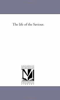 Paperback The Life of the Saviour. Book