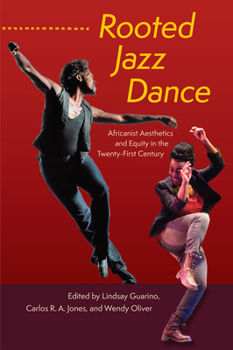 Hardcover Rooted Jazz Dance: Africanist Aesthetics and Equity in the Twenty-First Century Book