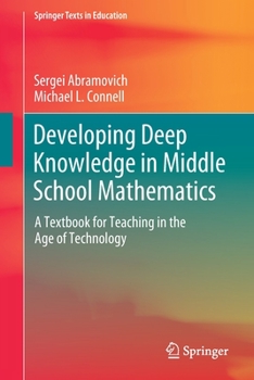 Paperback Developing Deep Knowledge in Middle School Mathematics: A Textbook for Teaching in the Age of Technology Book