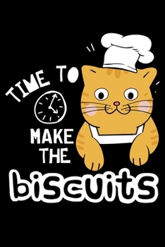 Time To Make Biscuits: Chef Cat Lined Notebook Journal Diary 6x9