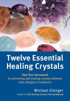 Paperback Twelve Essential Healing Crystals: Your First Aid Manual for Preventing and Treating Common Ailments from Allergies to Toothache [Large Print] Book
