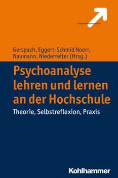 Paperback Psychoanalyse Lehren Und Lernen an Der Hochschule: Theorie, Selbstreflexion, PRAXIS [German] Book