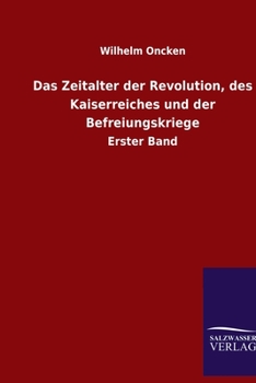 Das Zeitalter der Revolution, des Kaiserreiches und der Befreiungskriege: Erster Band