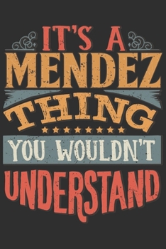 Paperback It's A Mendez You Wouldn't Understand: Want To Create An Emotional Moment For The Mendez Family? Show The Mendez's You Care With This Personal Custom Book