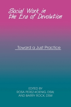 Paperback Social Work in the Era of Devolution: Toward a Just Practice Book