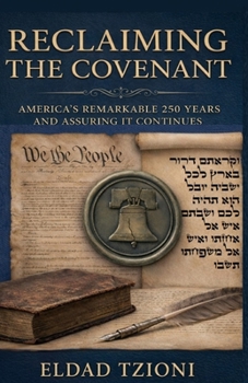Paperback Reclaiming the Covenant: America's Remarkable 250 Years and Assuring it Continues Book