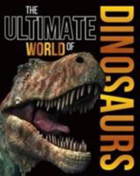Hardcover The Ultimate World of Dinosaurs Book