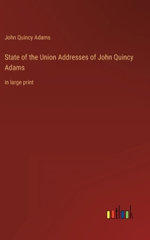 Hardcover State of the Union Addresses of John Quincy Adams: in large print Book