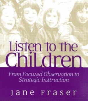 Paperback Listen to the Children: From Focused Observation to Strategic Instruction Book