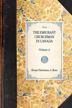 Paperback THE EMIGRANT CHURCHMAN IN CANADA (Volume 1) Book