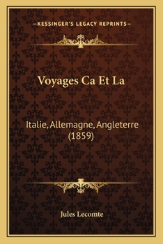 Paperback Voyages Ca Et La: Italie, Allemagne, Angleterre (1859) [French] Book