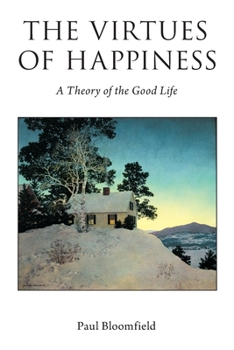 Paperback The Virtues of Happiness: A Theory of the Good Life Book