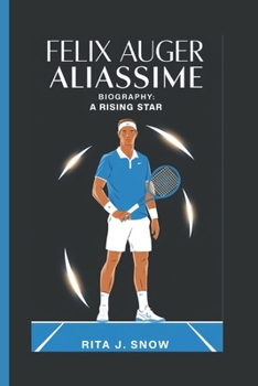 Paperback Felix Auger Aliassime Biography: A Rising Star Book