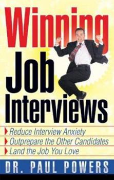Paperback Winning Job Interviews: Reduce Interview Anxiety/Outprepare the Other Candidates/Land the Job You Love Book