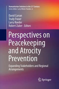 Paperback Perspectives on Peacekeeping and Atrocity Prevention: Expanding Stakeholders and Regional Arrangements Book