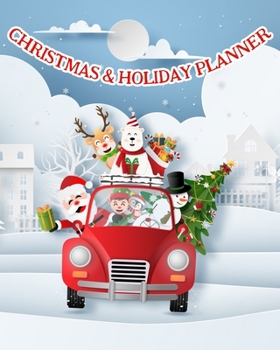 Christmas and Holiday Planner: The Ultimate Organizer To Plan Your Perfect Christmas & New Year, Santa & Friends