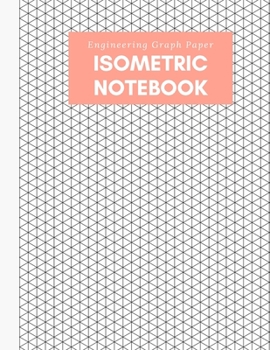 Isometric Notebook: Engineering Graph Paper: For 3D Design & Printing, Technical Drawing, Math, Architecture, Gaming, Puzzles - 1/4 Inch Equilateral ... inches) - 125 pages - Peach Pink Plain Cover