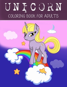 Unicorn Coloring Book For Adults: A Fantasy Coloring Book with Magical Unicorns, Beautiful Flowers, and Relaxing Fantasy Scenes
