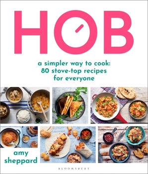 Hardcover Hob: A Simpler Way to Cook - 80 Stove-Top Recipes for Everyone Book