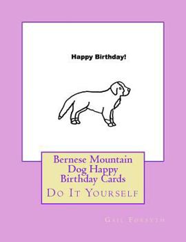 Bernese Mountain Dog Happy Birthday Cards: Do It Yourself