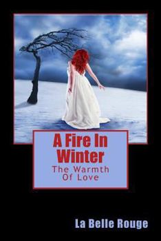 Paperback A Fire In Winter: The Warmth Of Love Book