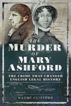 Paperback The Murder of Mary Ashford: The Crime That Changed English Legal History Book