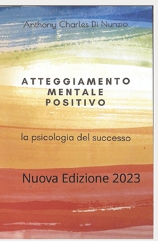 Atteggiamento mentale positivo: Nuova Edizione-2023