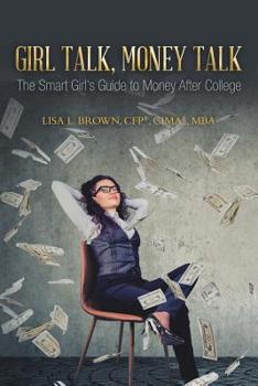 Paperback Girl Talk, Money Talk: The Smart Girl's Guide to Money After College Book
