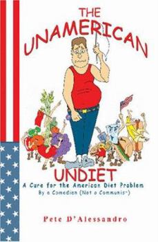 Paperback The UnAmerican Undiet: A Cure for the American Diet Problem, By A Comedian (Not a Communist) Book