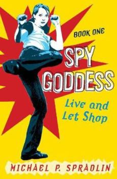 Hardcover Spy Goddess, Book One: Live and Let Shop Book