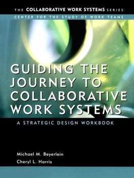 Paperback Guiding the Journey to Collaborative Work Systems: A Strategic Design Workbook Book