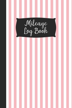 Paperback Mileage Log Book: Pink Auto Vehicle Mileage Tracker for Business, Taxes and Tracking - 120 Pages - Car Mileage Journal Book