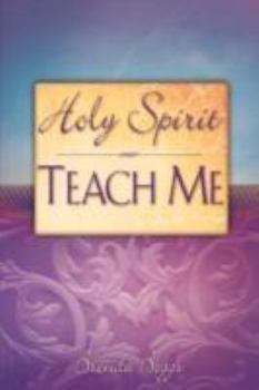 Paperback Holy Spirit, Teach Me Book