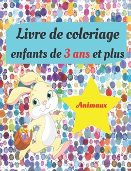 Paperback Livre de coloriage enfants de 3 ans et plus animaux: Apprendre à colorier pour enfants de 3 ans -Cahier de dessin pour le tout petits - 30 pages à col [French] Book