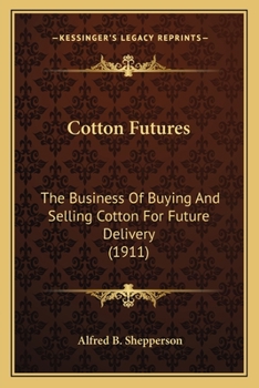 Cotton Futures: The Business Of Buying And Selling Cotton For Future Delivery